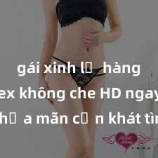 gái xinh lộ hàng Xem sex không che HD ngay để thỏa mãn cơn khát tình dục của bạn! Video chất lượng cao, cảnh quay rõ nét, sẽ khiến bạn không thể rời mắt! Hãy trải nghiệm ngay!