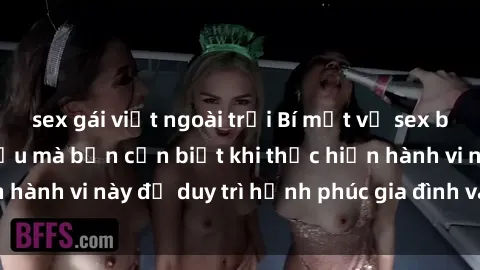 sex gái việt ngoài trời Bí mật về sex bà mẹ Việt Nam: Điều mà bạn cần biết khi thực hiện hành vi này để duy trì hạnh phúc gia đình và tình dục.