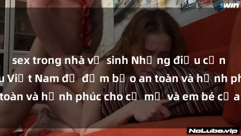 sex trong nhà vệ sinh Những điều cần biết về sex bà bầu Việt Nam để đảm bảo an toàn và hạnh phúc cho cả mẹ và em bé của bạn