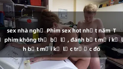 sex nhà nghỉ Phim sex hot nhất năm  Top những bộ phim không thể bỏ lỡ, đánh bật mọi kỷ lục trước đó