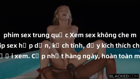 phim sex trung quốc Xem sex không che miễn phí - Những clip sex hấp dẫn, kịch tính, đầy kích thích cho người xem. Cập nhật hàng ngày, hoàn toàn miễn phí, độ phân giải cao.