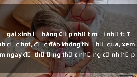 gái xinh lộ hàng Cập nhật mới nhất: Top phim JAV Vietsub cực hot, độc đáo không thể bỏ qua, xem ngay để thưởng thức những cảnh hấp dẫn và đầy kích thích!