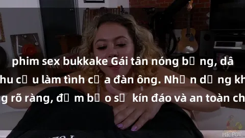 phim sex bukkake Gái tân nóng bỏng, dâm đãng thỏa mãn nhu cầu làm tình của đàn ông. Nhận dạng không rõ ràng, đảm bảo sự kín đáo và an toàn cho trải nghiệm tuyệt vời.