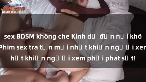 sex BDSM không che Kinh dị đến nỗi không thể tin nổi: Phim sex tra tấn mới nhất khiến người xem phải phát sốt!