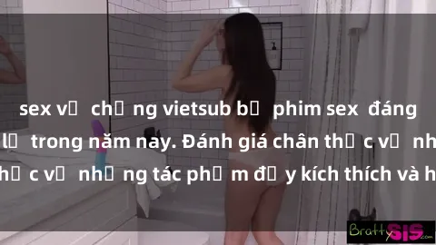 sex vợ chồng vietsub bộ phim sex  đáng xem không thể bỏ lỡ trong năm nay. Đánh giá chân thực về những tác phẩm đầy kích thích và hấp dẫn này.