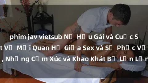 phim jav vietsub Nữ Hầu Gái và Cuộc Sống Của Họ: Bí Mật Về Mối Quan Hệ Giữa Sex và Sự Phục Vụ, Những Cảm Xúc và Khao Khát Bị Lẫn Lộn Trong Lĩnh Vực Này.