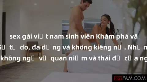 sex gái việt nam sinh viên Khám phá văn hóa sex Bắc Âu: Sự tự do, đa dạng và không kiêng nể. Những điều không ngờ về quan niệm và thái độ của người Bắc Âu đối với tình dục.