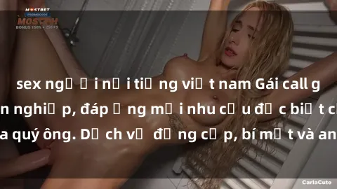 sex người nổi tiếng việt nam Gái call girl vip tư vấn chuyên nghiệp, đáp ứng mọi nhu cầu đặc biệt của quý ông. Dịch vụ đẳng cấp, bí mật và an toàn, hãy tìm hiểu ngay!