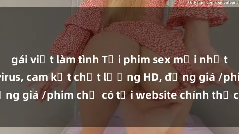 gái việt làm tình Tải phim sex mới nhất cực nhanh không virus, cam kết chất lượng HD, đồng giá /phim chỉ có tại website chính thức. Đặt ngay!