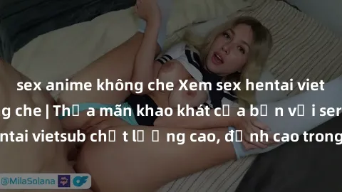 sex anime không che Xem sex hentai vietsub cực hot, không che | Thỏa mãn khao khát của bạn với series hentai vietsub chất lượng cao, đỉnh cao trong thể loại anime không che.