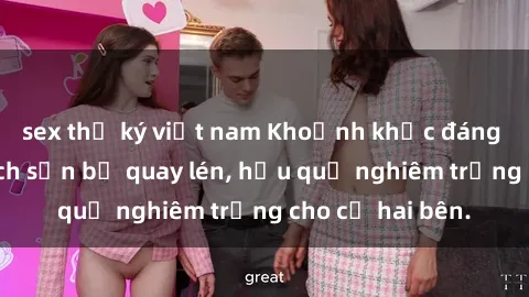 sex thư ký việt nam Khoảnh khắc đáng buồn: Sex khách sạn bị quay lén, hậu quả nghiêm trọng cho cả hai bên.
