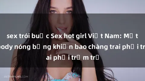 sex trói buộc Sex hot girl Việt Nam: Mặt xinh, body nóng bỏng khiến bao chàng trai phải trầm trồ