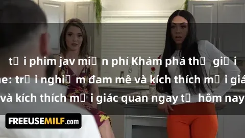 tải phim jav miễn phí Khám phá thế giới mới của sex online: trải nghiệm đam mê và kích thích mọi giác quan ngay từ hôm nay!