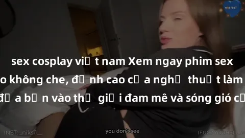 sex cosplay việt nam Xem ngay phim sex HD chất lượng cao không che, đỉnh cao của nghệ thuật làm tình, đưa bạn vào thế giới đam mê và sóng gió của tình yêu không giới hạn.