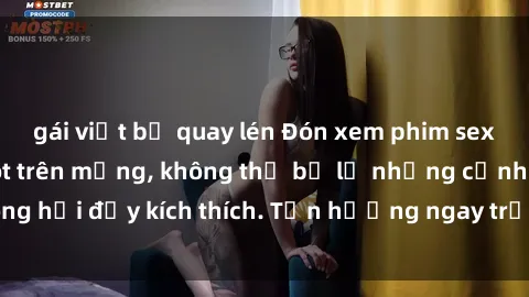 gái việt bị quay lén Đón xem phim sex mới nhất đang hot trên mạng, không thể bỏ lỡ những cảnh nóng hổi đầy kích thích. Tận hưởng ngay trước khi bị xoá chóng mặt!