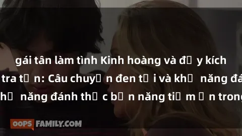 gái tân làm tình Kinh hoàng và đầy kích thích với phim sex tra tấn: Câu chuyện đen tối và khả năng đánh thức bản năng tiềm ẩn trong con người