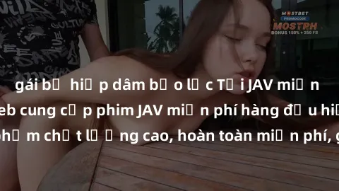 gái bị hiếp dâm bạo lực Tải JAV miễn phí: Các trang web cung cấp phim JAV miễn phí hàng đầu hiện nay. Các tác phẩm chất lượng cao, hoàn toàn miễn phí, giúp bạn thỏa mãn niềm đam mê mà không tốn kém.